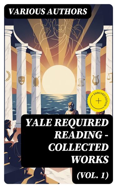 Produktbild: Yale Required Reading - Collected Works (Vol. 1) (Annotated)