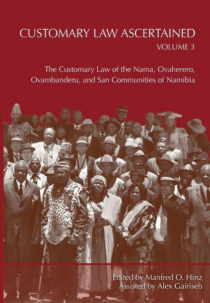 Produktbild: Customary Law Ascertained Volume 3. The Customary Law of the Nama, Ovaherero, Ovambanderu, and San Communities of Namibia