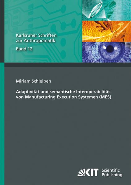 Adaptivität und semantische Interoperabilität von Manufacturing Execution Systemen (MES), Taschenbuch von Miriam Schleipen, KIT Scientific Publishing,