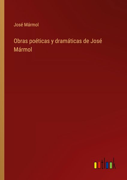 Produktbild: Obras po&eacute;ticas y dram&aacute;ticas de Jos&eacute; M&aacute;rmol