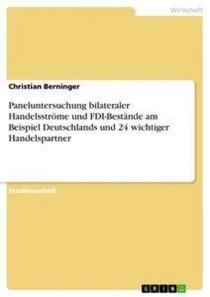 Produktbild: Paneluntersuchung bilateraler Handelsstr&ouml;me und FDI-Best&auml;nde am Beispiel Deutschlands und 24 wichtiger Handelspartner