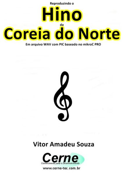 Produktbild: Reproduzindo O Hino Da Coreia Do Norte Em Arquivo Wav Com Pic Baseado No Mikroc Pro
