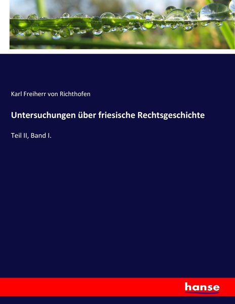 Untersuchungen über friesische Rechtsgeschichte, Taschenbuch von Karl Freiherr Richthofen, Hansebooks, 9783743672567