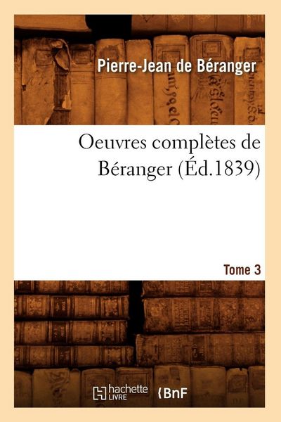 Produktbild: Oeuvres compl&egrave;tes de B&eacute;ranger. Tome 3 (&Eacute;d.1839)