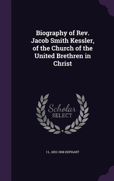 Produktbild: Biography of Rev. Jacob Smith Kessler, of the Church of the United Brethren in Christ