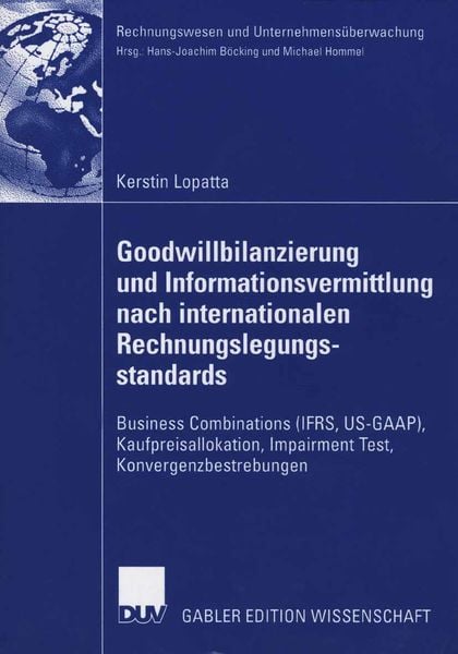 Goodwillbilanzierung und Informationsvermittlung nach internationalen Rechnungslegungsstandards, Taschenbuch von Kerstin Lopatta, Deutscher