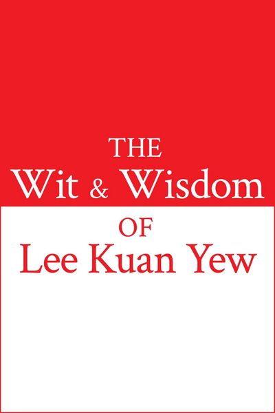 Produktbild: The Wit and Wisdom of Lee Kuan Yew
