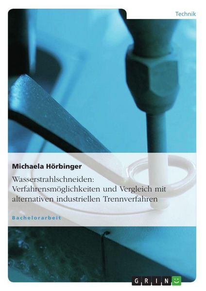 Produktbild: Wasserstrahlschneiden: Verfahrensm&ouml;glichkeiten und Vergleich mit alternativen industriellen Trennverfahren