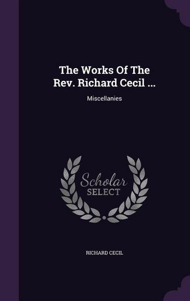 Produktbild: The Works Of The Rev. Richard Cecil ...: Miscellanies