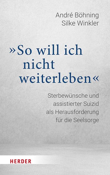 „So will ich nicht weiterleben“, Gebundene Ausgabe von André Böhning , Silke Winkler, Herder, 9783451025396