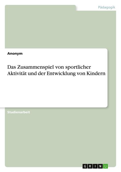 Produktbild: Das Zusammenspiel von sportlicher Aktivit&auml;t und der Entwicklung von Kindern