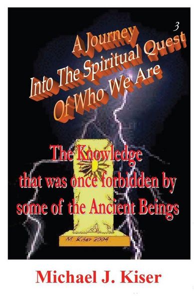 Produktbild: A Journey Into the Spiritual Quest of Who We Are - Book 3 - The Knowledge That Was Once Forbidden by Some of the Ancient Beings