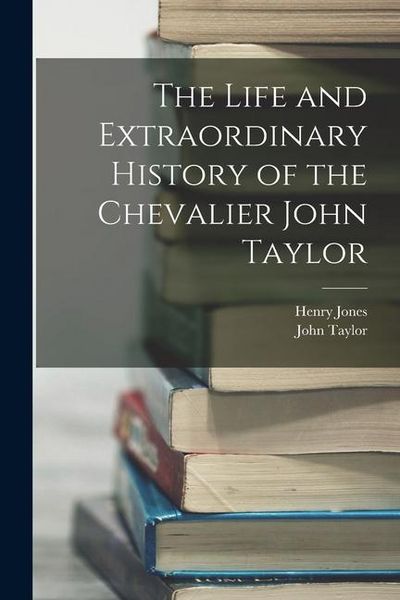 Produktbild: The Life and Extraordinary History of the Chevalier John Taylor