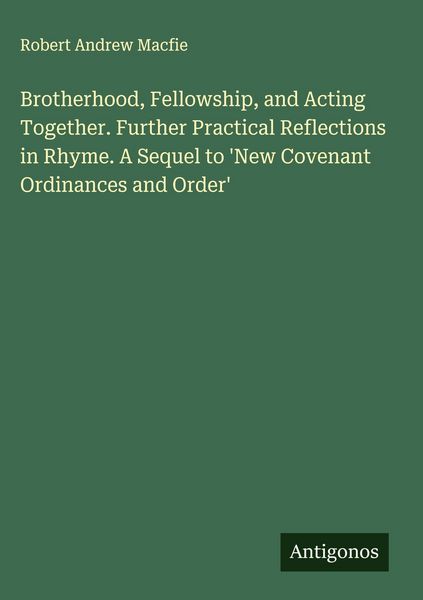 Produktbild: Brotherhood, Fellowship, and Acting Together. Further Practical Reflections in Rhyme. A Sequel to 'New Covenant Ordinances and Order'