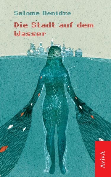 Die Stadt auf dem Wasser, Taschenbuch von Salome Benidze, Aviva, 9783932338915