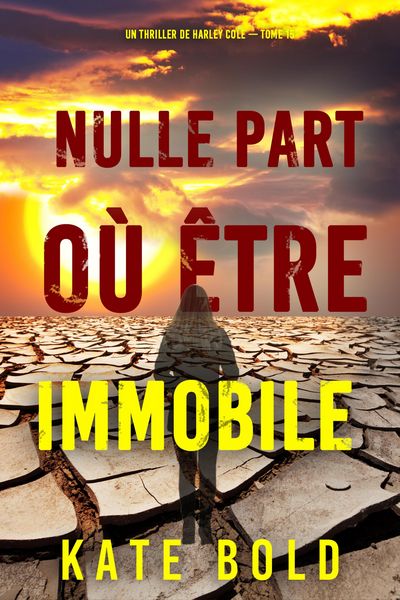 Produktbild: Nulle part o&ugrave; &ecirc;tre immobile (Un thriller de Harley Cole - tome 15)