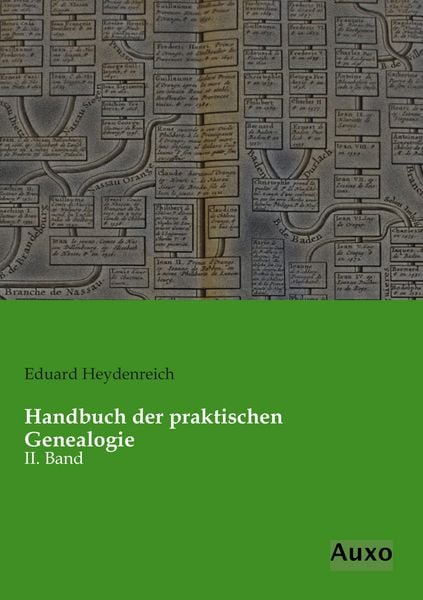 Handbuch der praktischen Genealogie, Taschenbuch von Eduard Heydenreich, Auxo, 9783956220647