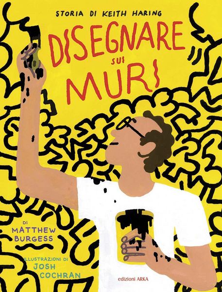 Produktbild: Disegnare sui muri. Storia di Keith Haring