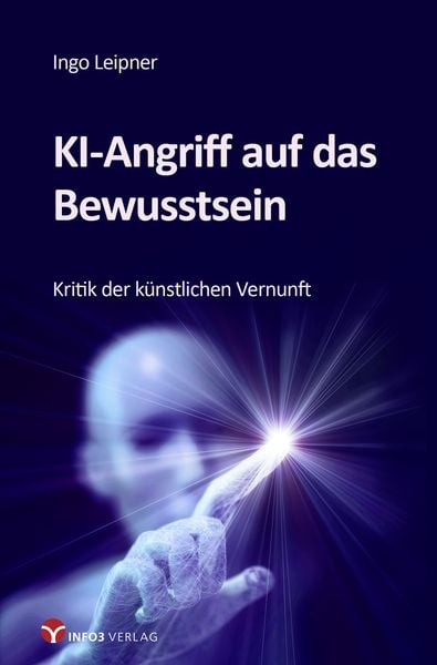 KI-Angriff auf das Bewusstsein, Taschenbuch von Ingo Leipner, Info 3, 978-3-95779-204-4