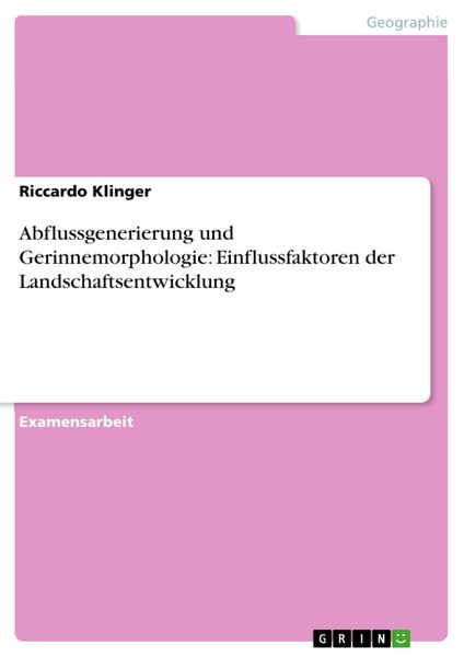 Produktbild: Abflussgenerierung und Gerinnemorphologie: Einflussfaktoren der Landschaftsentwicklung
