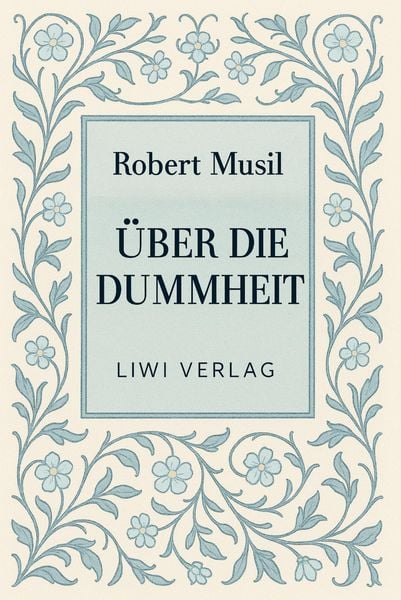Produktbild: Robert Musil: &Uuml;ber die Dummheit. Neuausgabe