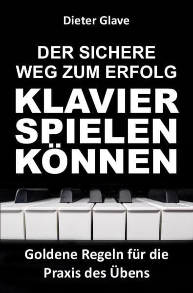 Produktbild: Der sichere Weg zum Erfolg &mdash; Klavierspielen k&ouml;nnen