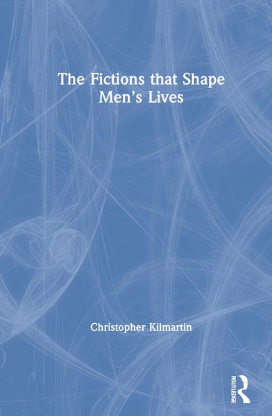 Produktbild: Kilmartin, C: Fictions that Shape Men's Lives