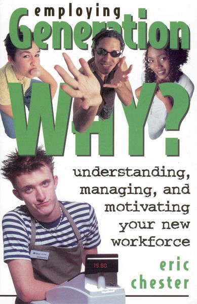 Produktbild: Employing Generation Why? Understanding, Managing, and Motivating Your New Workforce