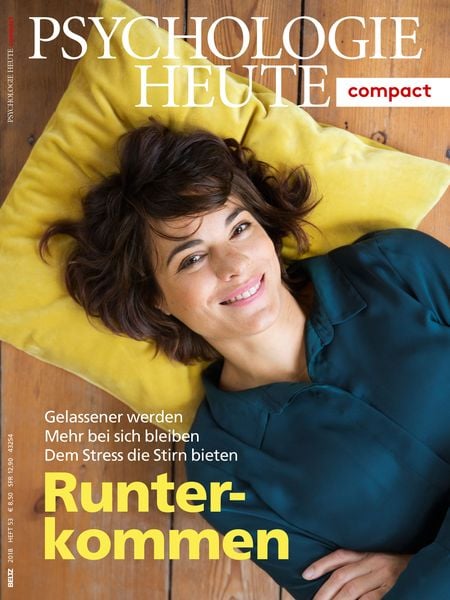 Psychologie Heute Compact 53: Runterkommen, Taschenbuch von , Beltz Verlagsgruppe GmbH & Co. KG, 978-3-407-47253-3