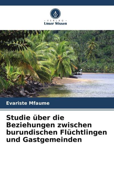 Produktbild: Studie &uuml;ber die Beziehungen zwischen burundischen Fl&uuml;chtlingen und Gastgemeinden