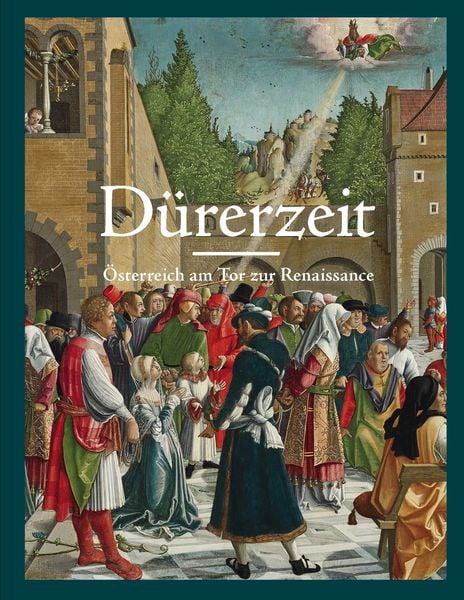 Produktbild: D&uuml;rerzeit. &Ouml;sterreich am Tor zur Renaissance
