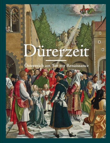 Produktbild: D&uuml;rerzeit. &Ouml;sterreich am Tor zur Renaissance