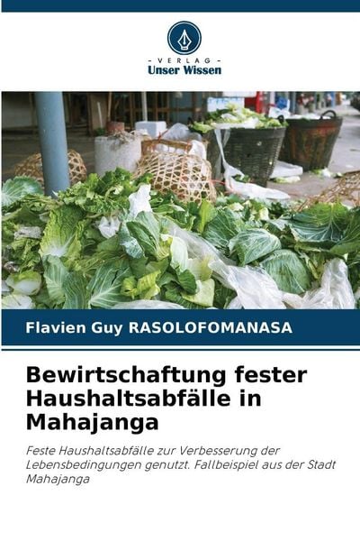 Bewirtschaftung fester Haushaltsabfälle in Mahajanga, Taschenbuch von Flavien Guy Rasolofomanasa, Verlag Unser Wissen, 9786209366666