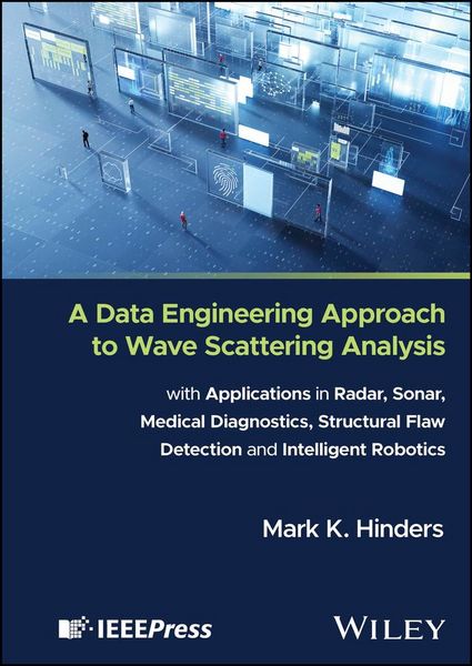 Produktbild: A Data Engineering Approach to Wave Scattering Analysis with Applications in Radar, Sonar, Medical Diagnostics, Structural Flaw Detection and Intellig