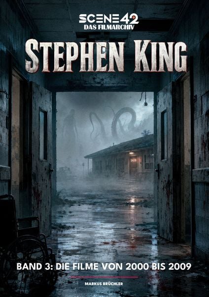 Produktbild: Stephen King, Band 3: Die Filme von 2000 bis 2009 (Scene 42-Das Filmarchiv)