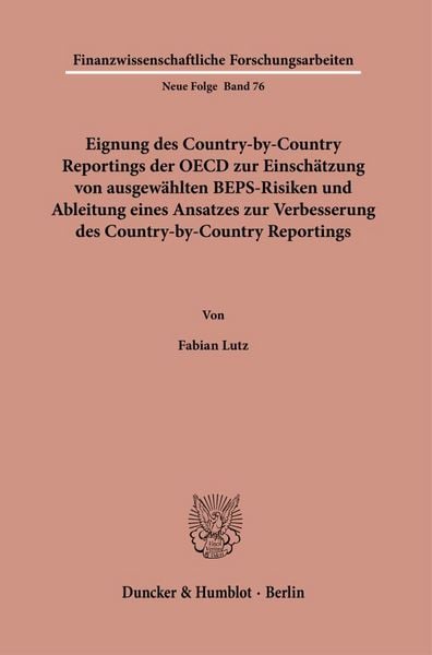 Produktbild: Eignung des Country-by-Country Reportings der OECD zur Einsch&auml;tzung von ausgew&auml;hlten BEPS-Risiken und Ableitung eines Ansatzes zur Verbesserung des Country-by-Country Reportings.