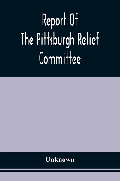 Produktbild: Report Of The Pittsburgh Relief Committee