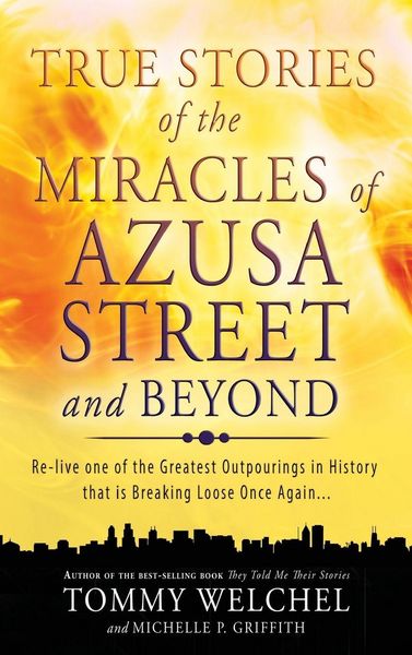 Produktbild: True Stories of the Miracles of Azusa Street and Beyond