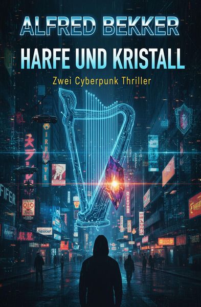 Produktbild: Harfe und Kristall: Zwei Cyberpunk Thriller