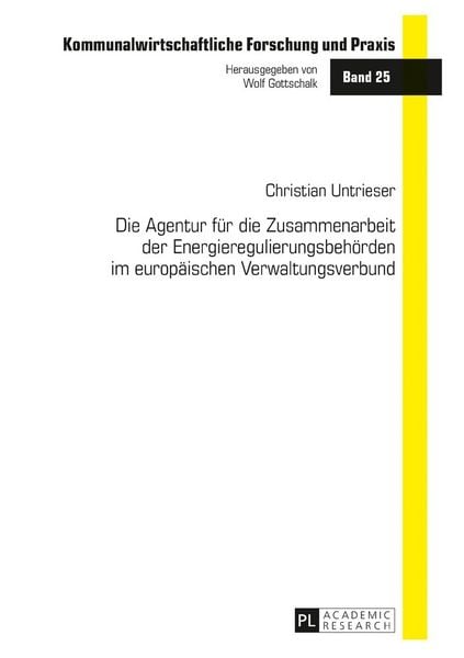 Produktbild: Die Agentur f&uuml;r die Zusammenarbeit der Energieregulierungsbeh&ouml;rden im europ&auml;ischen Verwaltungsverbund