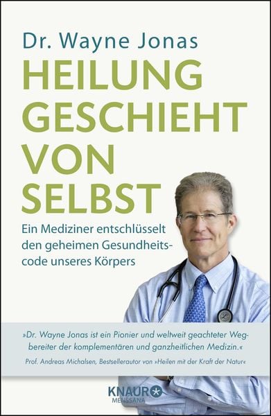 Heilung geschieht von selbst, Gebundene Ausgabe von Wayne Jonas, Knaur Menssana, 978-3-426-65838-3