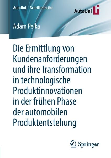 Produktbild: Die Ermittlung von Kundenanforderungen und ihre Transformation in technologische Produktinnovationen in der fr&uuml;hen Phase der automobilen Produktentstehung