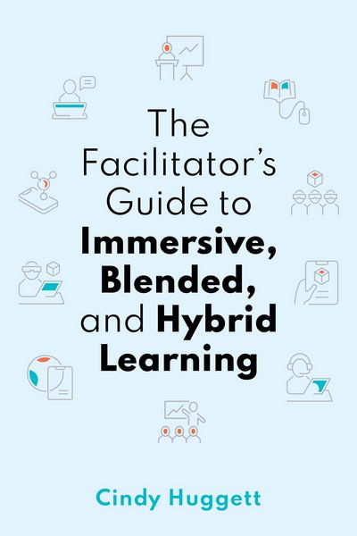 Produktbild: The Facilitator's Guide to Immersive, Blended, and Hybrid Learning