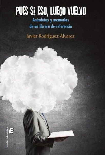 Produktbild: Pues si eso luego vuelvo : an&eacute;cdotas y memorias de un librero de referencia