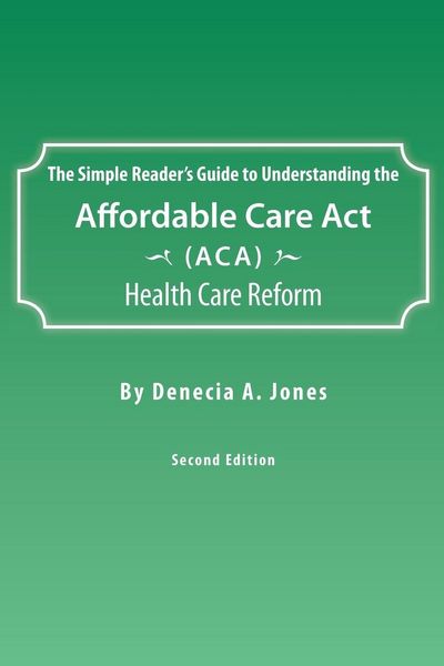 Produktbild: The Simple Reader's Guide to Understanding the Affordable Care ACT (ACA) Health Care Reform