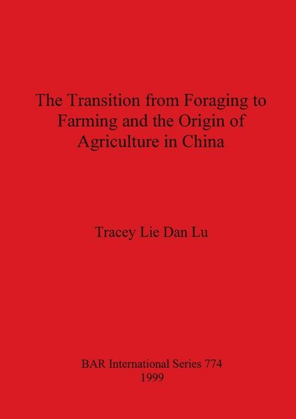 Produktbild: The Transition from Foraging to Farming and the Origin of Agriculture in China