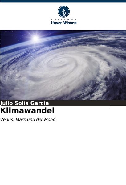 Klimawandel, Taschenbuch von Julio Solís García, Verlag Unser Wissen, 9786206971917