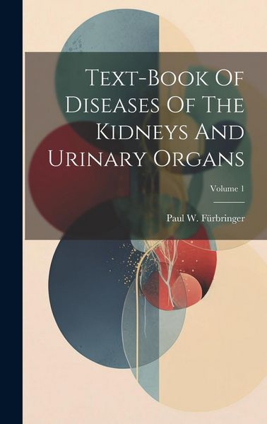 Produktbild: Text-book Of Diseases Of The Kidneys And Urinary Organs; Volume 1