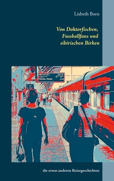 Produktbild: Von Doktorfischen, Fussballfans und sibirischen Birken