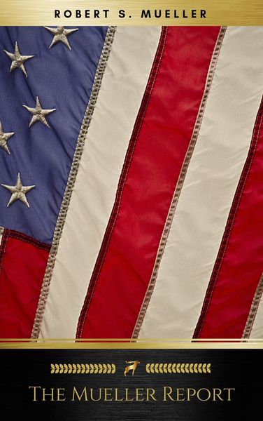 Produktbild: The Mueller Report: Final Special Counsel Report of President Donald Trump and Russia Collusion